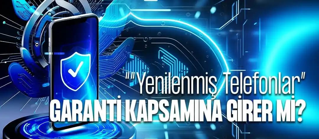Telefon Garanti Kapsamı ve Dikkat Edilmesi Gerekenler Hakkında Detaylı Bilgi